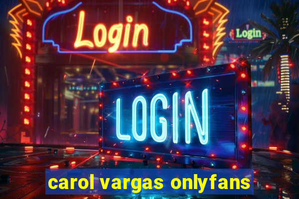 carol vargas onlyfans